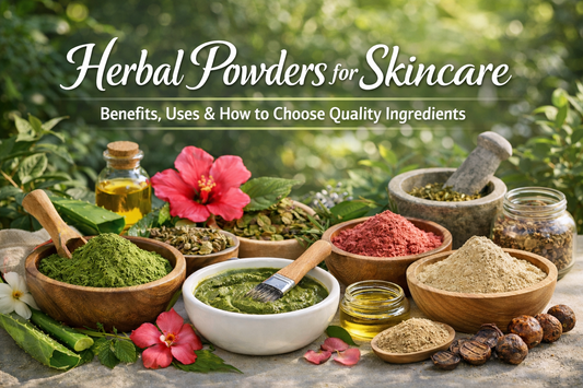 Herbal Powders for Skincare: Benefits, Uses &amp; How to Choose Quality Ingredients